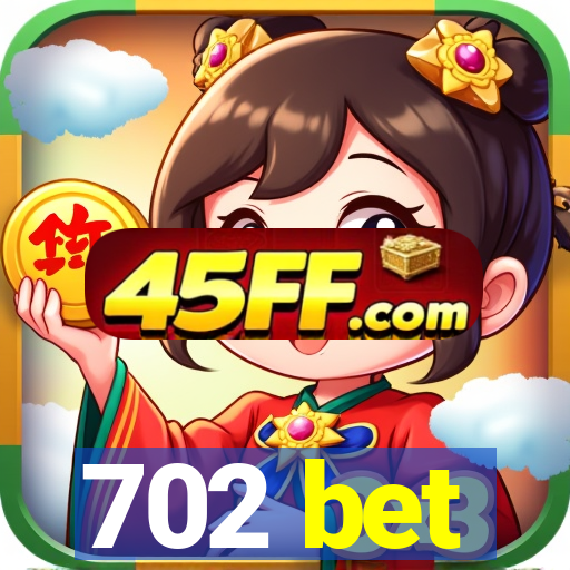 702 bet